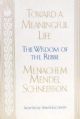 99396 Toward a Meaningful Life: The Wisdom of the Rebbe Menachem Mendel Schneersohn
